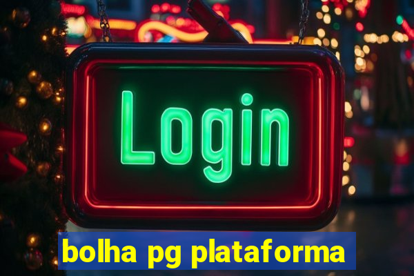 bolha pg plataforma